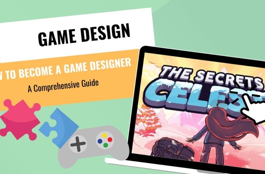 How to Become a Game Designer: A Comprehensive Guide