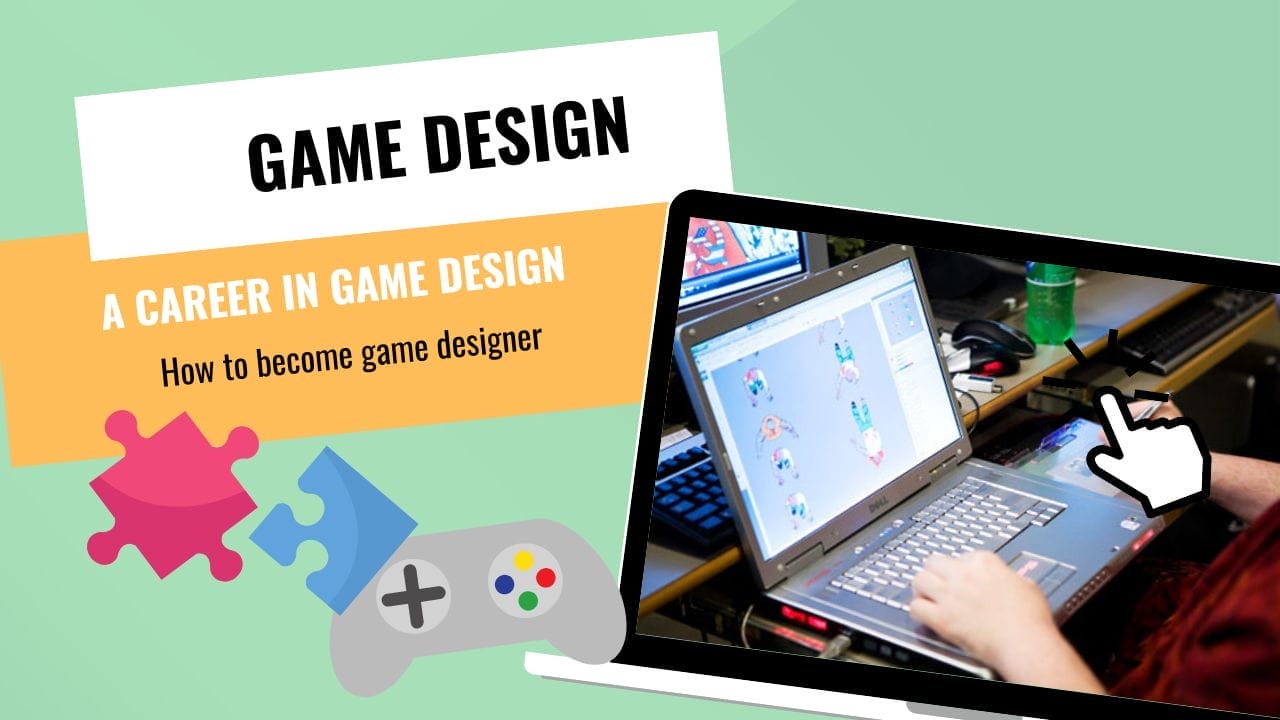 A career in Game Design: How to become game designer
