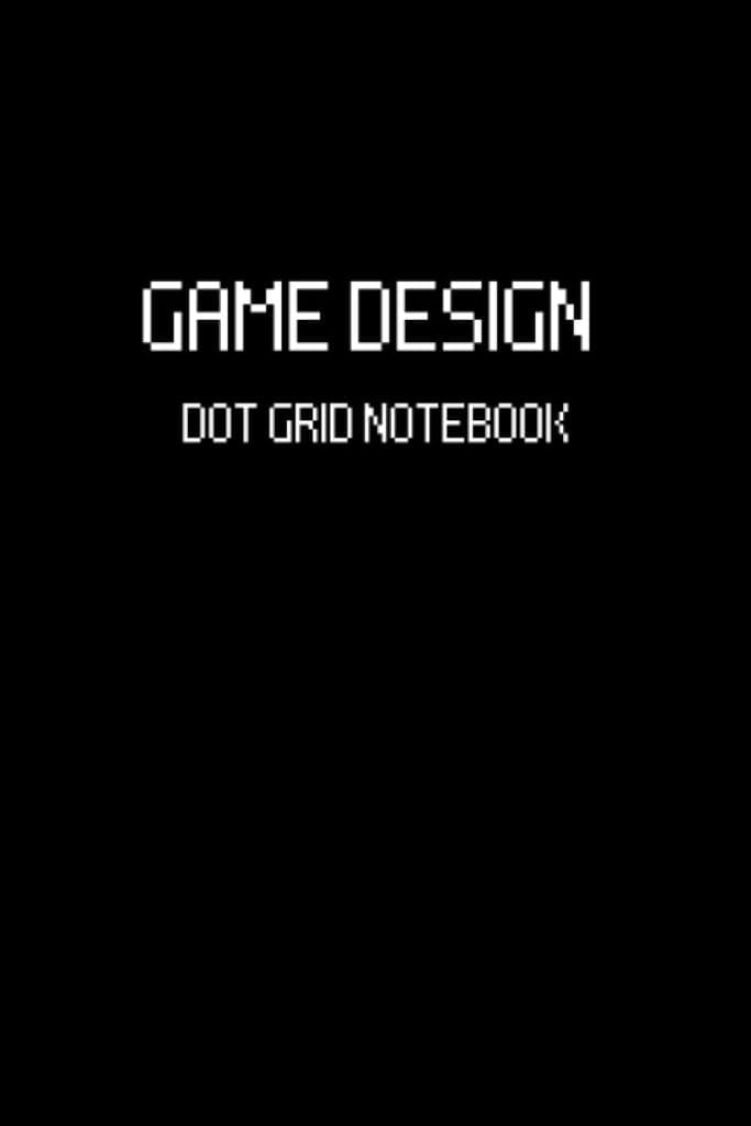 Game Design Dot Grid Notebook: Blank Dotted Journal for Level Design, Video Game Development