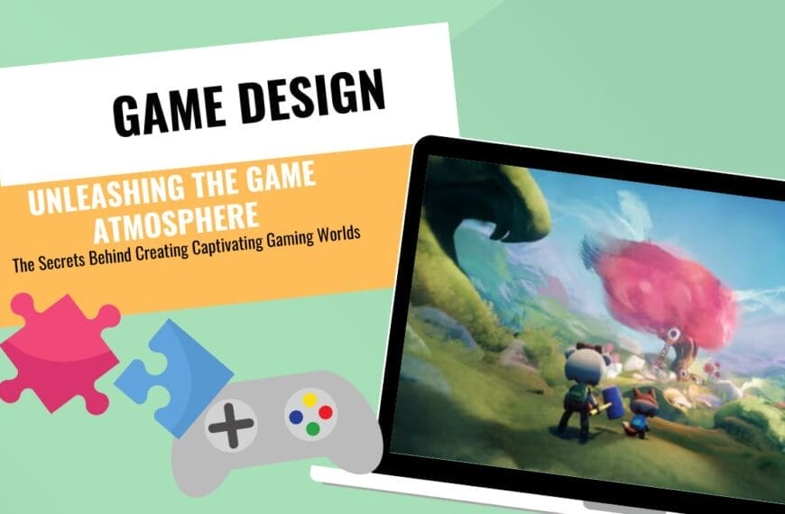 Unleashing the Game Atmosphere: The Secrets Behind Creating Captivating Gaming Worlds