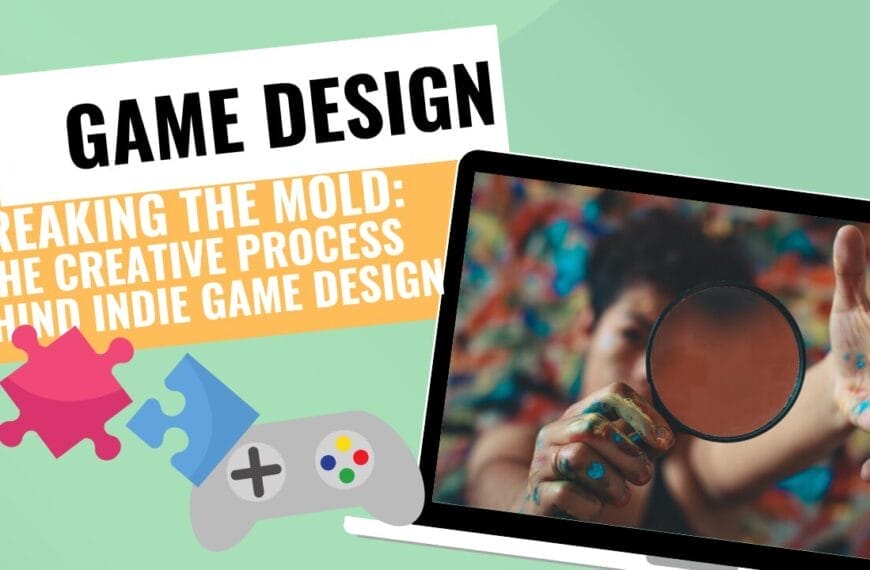 Breaking the Mold: The Creative Process Behind Indie Game Design