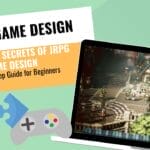 GAME DESIGNERS — Unlock the Secrets of JRPG Game Design – Step-by-Step Guide for Beginners
