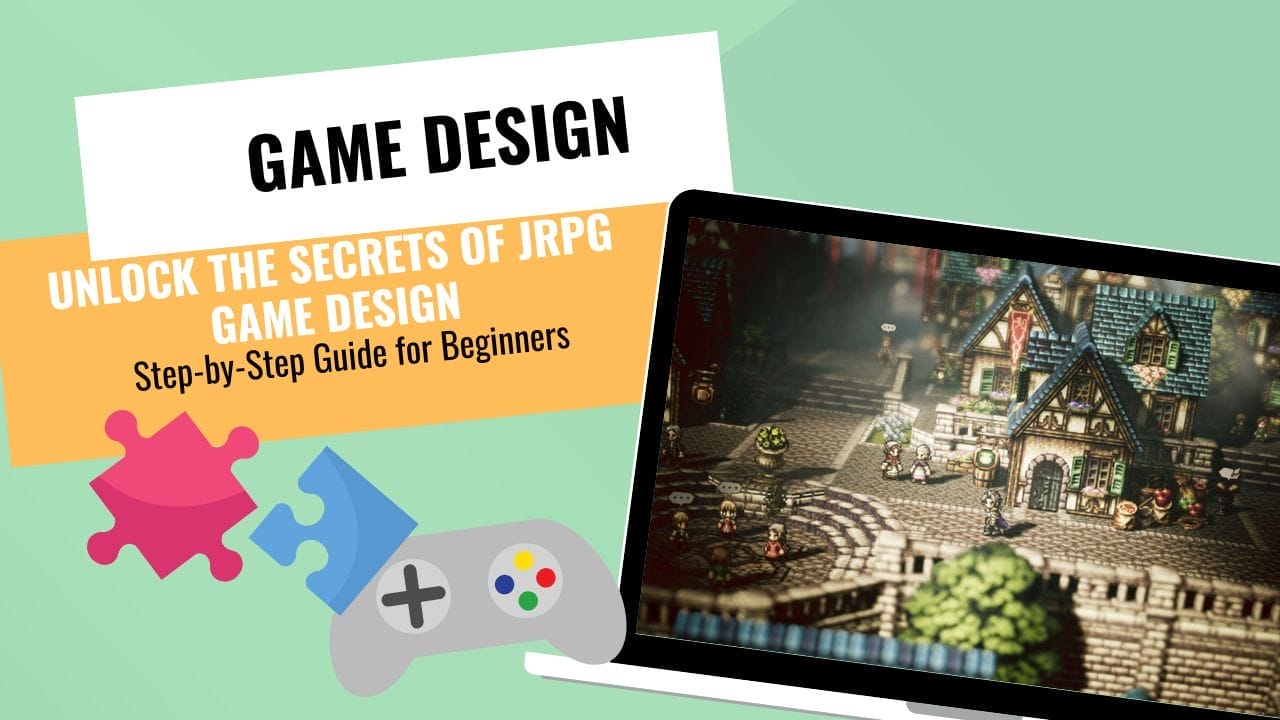 Unlock the Secrets of JRPG Game Design: Step-by-Step Guide for Beginners