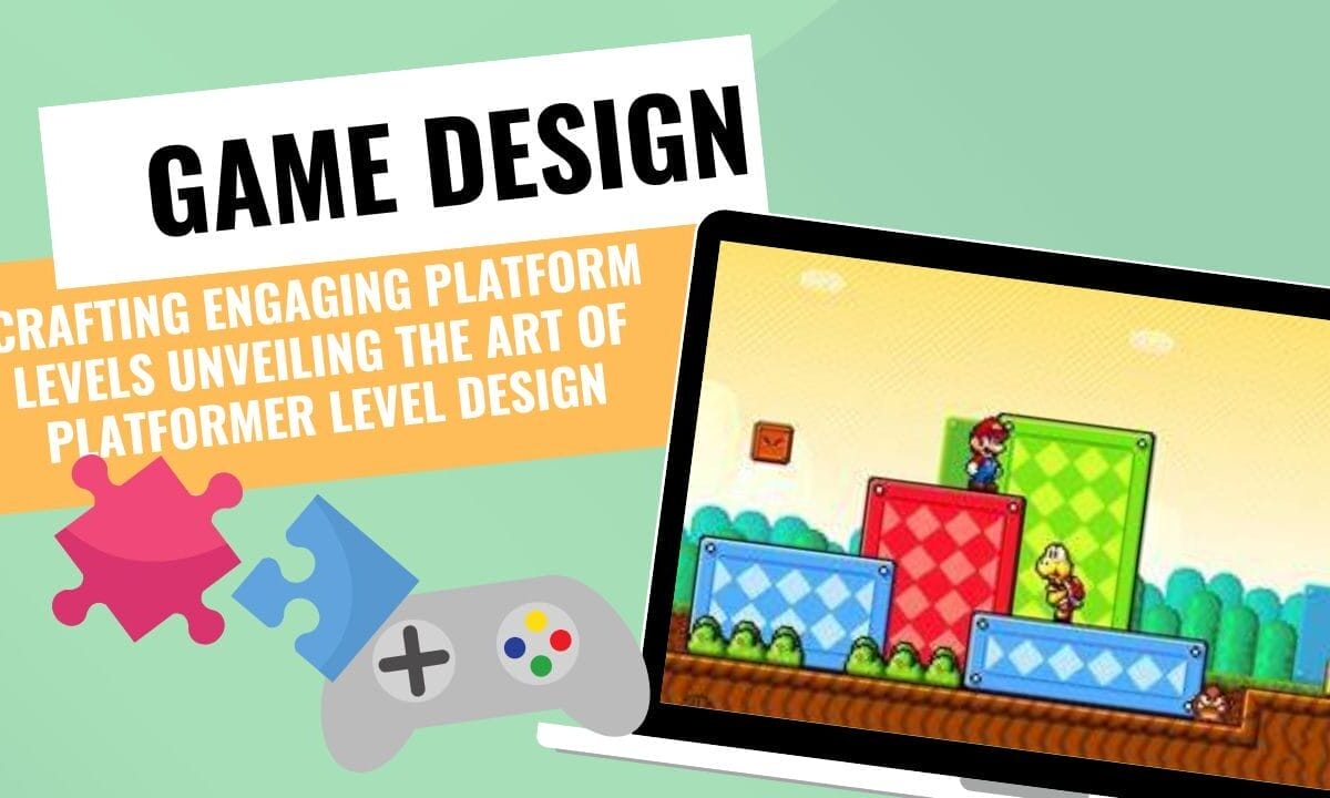 Crafting Engaging Platform Levels Unveiling the Art of Platformer Level Design